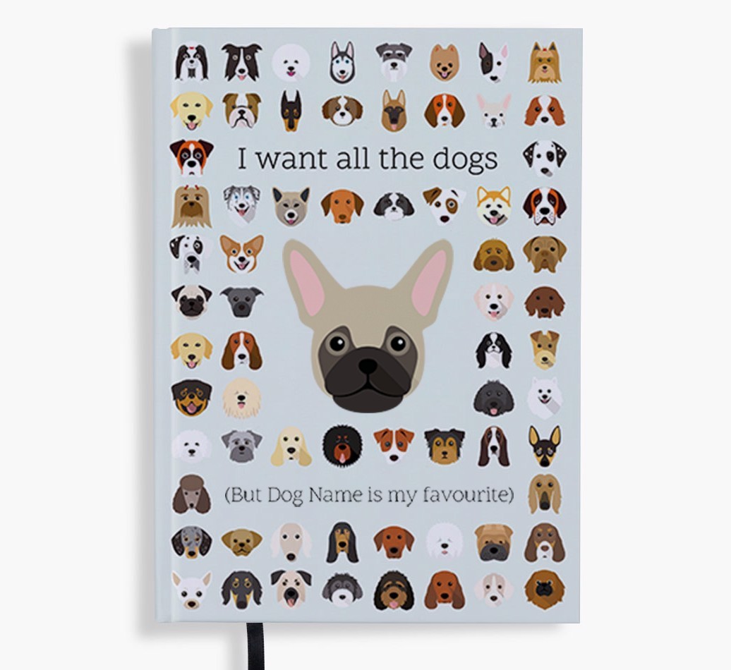 I Want All the Dogs: Personalised {breedFullName} Notebook
