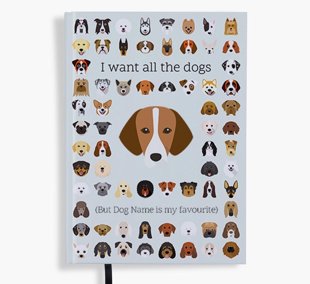 I Want All the Dogs: Personalised {breedFullName} Notebook