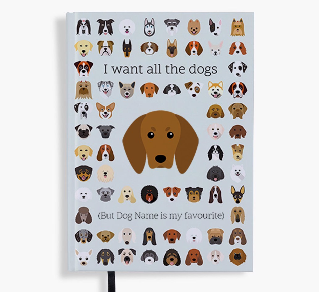 I Want All the Dogs: Personalised {breedFullName} Notebook
