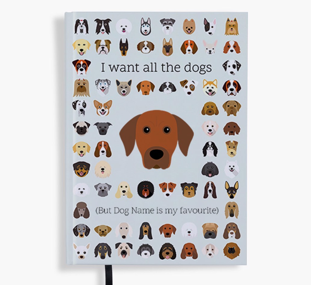 I Want All the Dogs: Personalised {breedFullName} Notebook