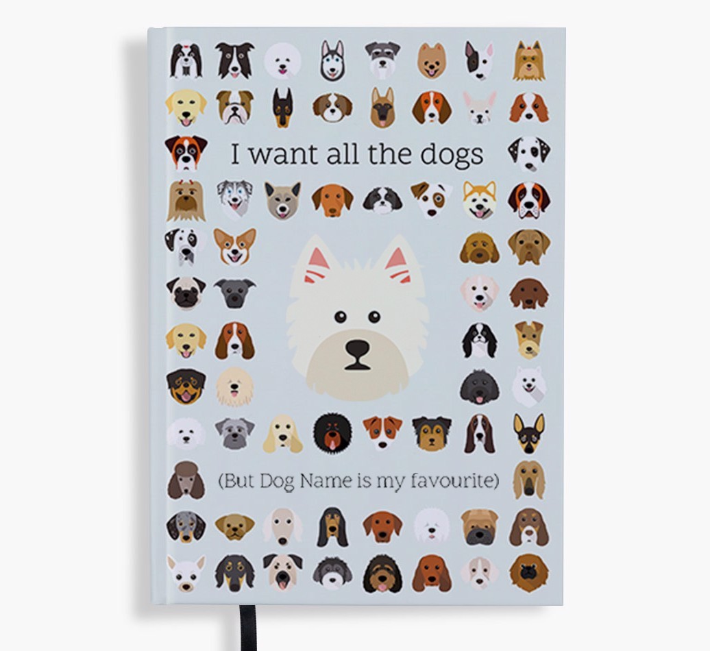 I Want All the Dogs: Personalised {breedFullName} Notebook