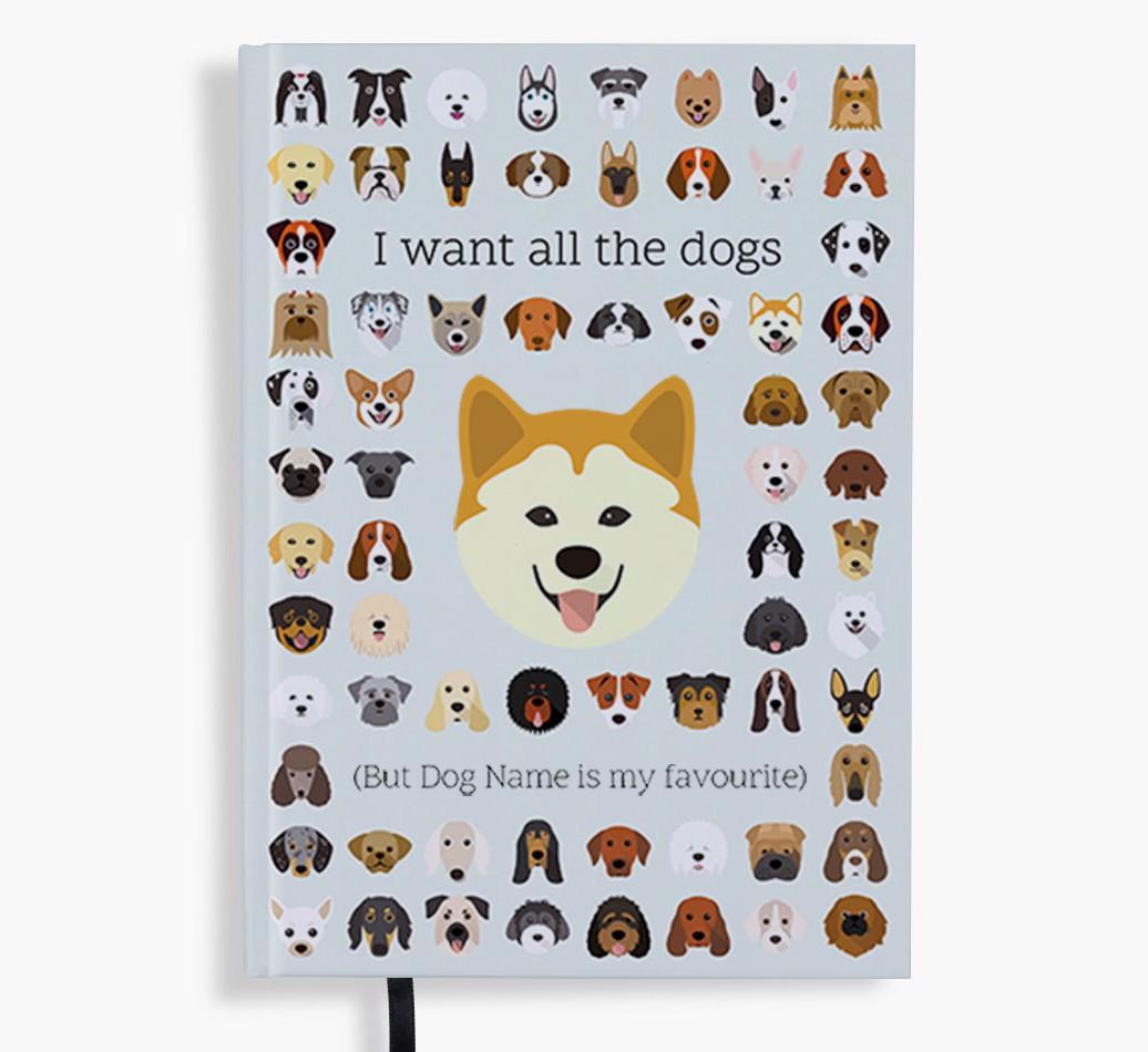 I Want All the Dogs: Personalized {breedFullName} Notebook