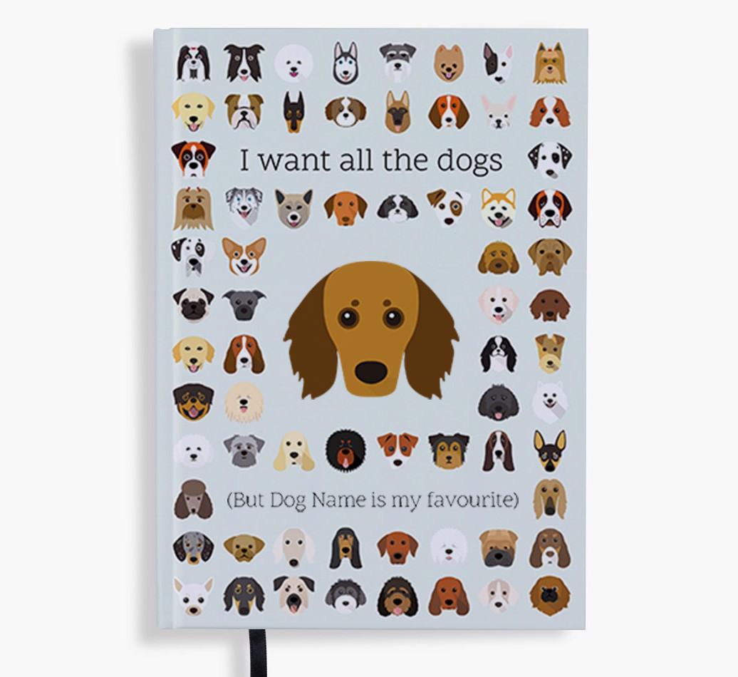 I Want All the Dogs: Personalized {breedFullName} Notebook