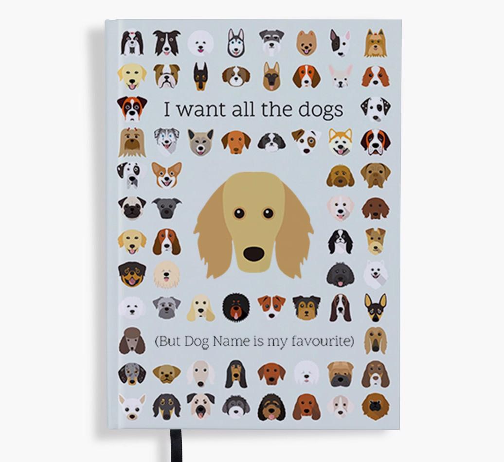 I Want All the Dogs: Personalized {breedFullName} Notebook