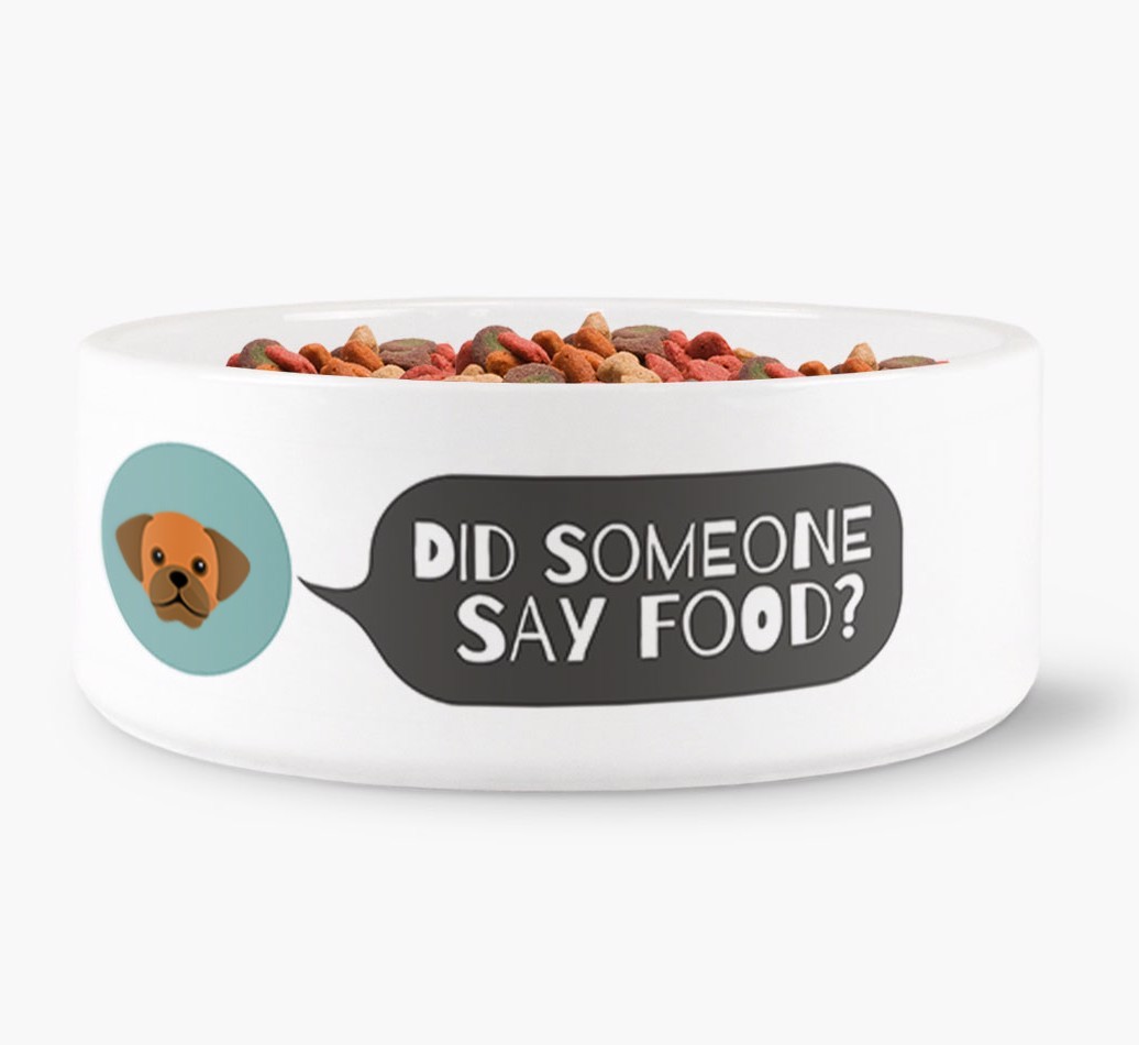 'Did someone say food?' Dog Bowl for your {breedFullName}