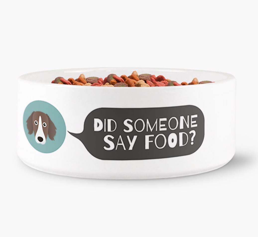'Did someone say food?' Dog Bowl for your {breedFullName}