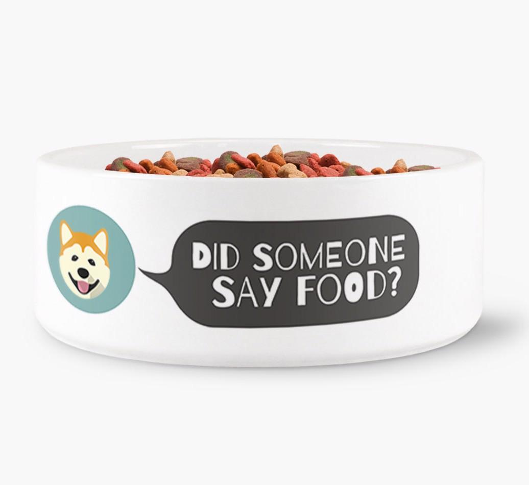 'Did Someone Say Food?' - Personalized Dog Bowl for your {breedFullName}