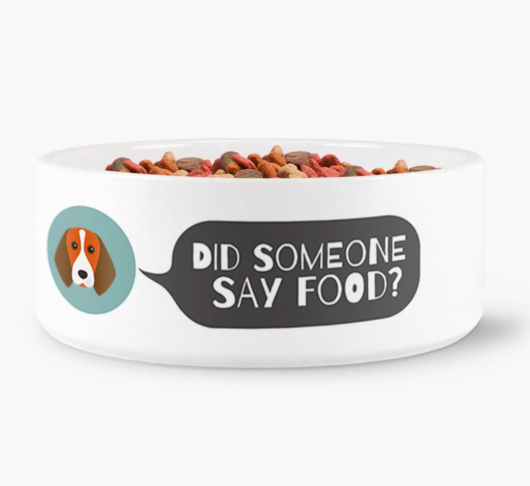 'Did Someone Say Food?' - Personalized Dog Bowl for your {breedFullName}