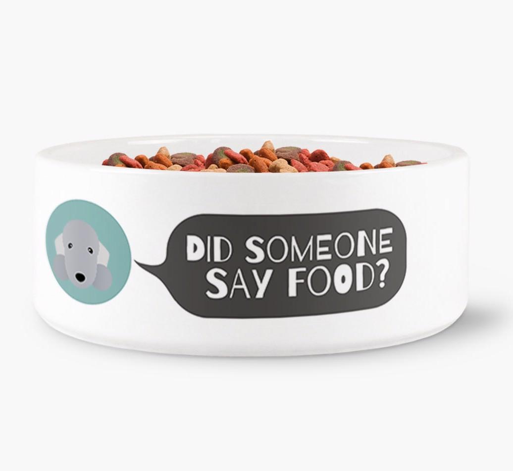 'Did Someone Say Food?' - Personalized Dog Bowl for your {breedFullName}