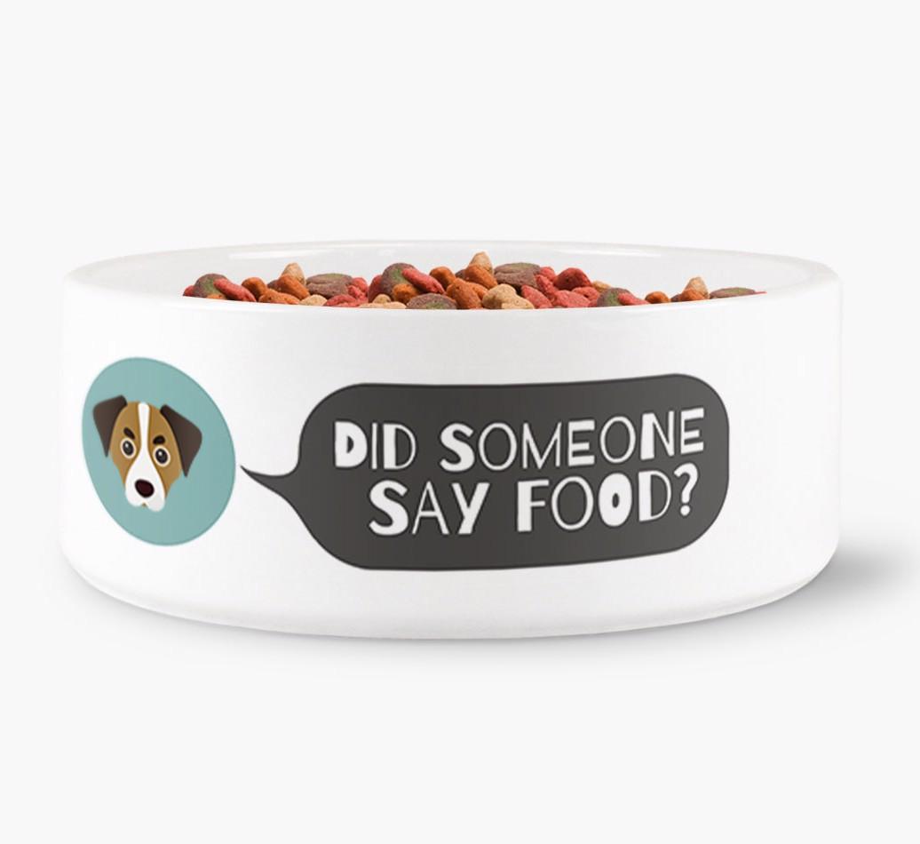 'Did Someone Say Food?' - Personalized Dog Bowl for your {breedFullName}