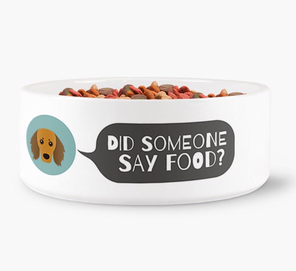 'Did Someone Say Food?' - Personalized Dog Bowl for your {breedFullName}