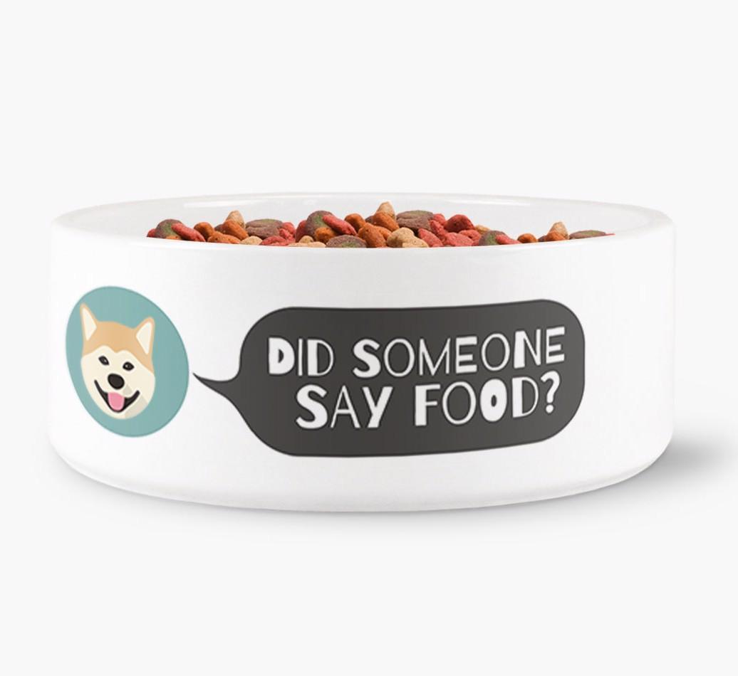 'Did Someone Say Food?' - Personalized Dog Bowl for your {breedFullName}