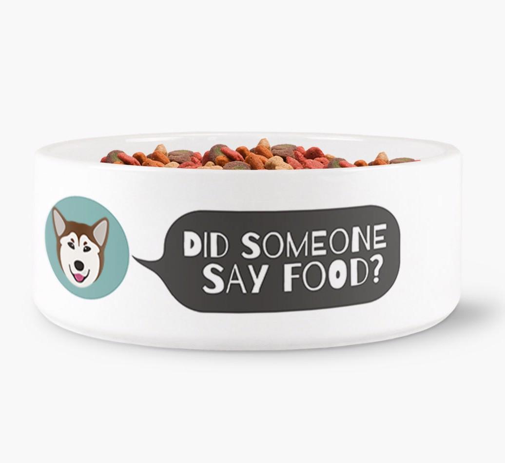 'Did Someone Say Food?' - Personalized Dog Bowl for your {breedFullName}