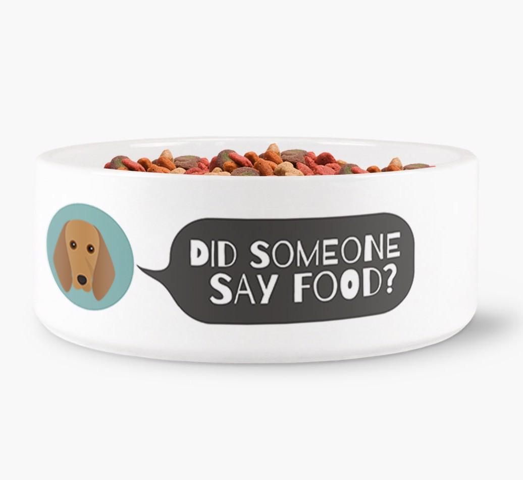 'Did Someone Say Food?' - Personalized Dog Bowl for your {breedFullName}