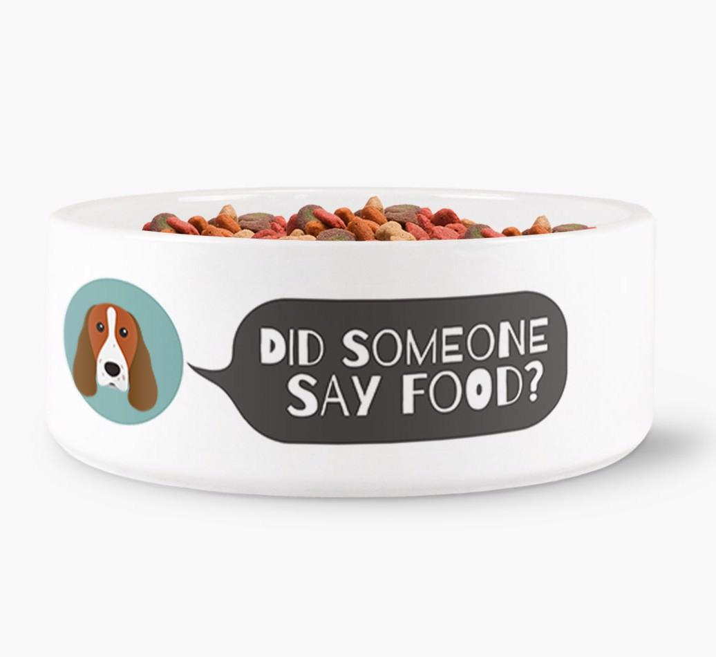 'Did Someone Say Food?' - Personalized Dog Bowl for your {breedFullName}