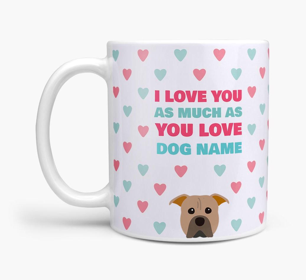 Personalised {breedFullName} 'I Love You As Much As You Love {dogsName}' Mug