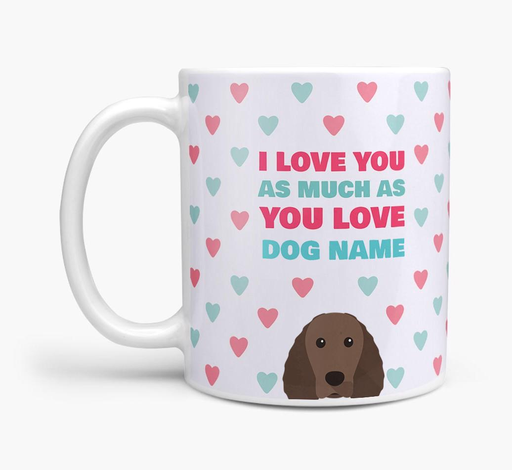 Personalised {breedFullName} 'I Love You As Much As You Love {dogsName}' Mug