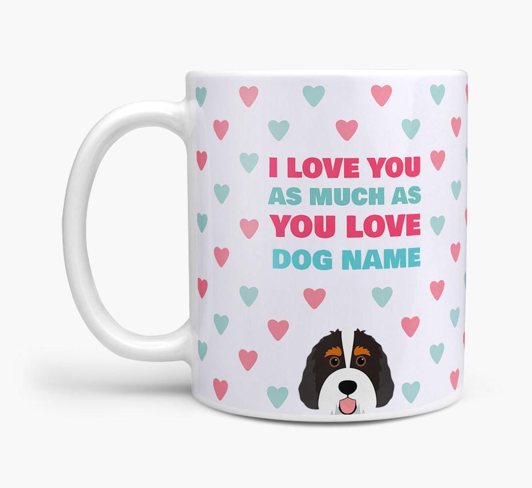 Personalised {breedFullName} 'I Love You As Much As You Love {dogsName}' Mug