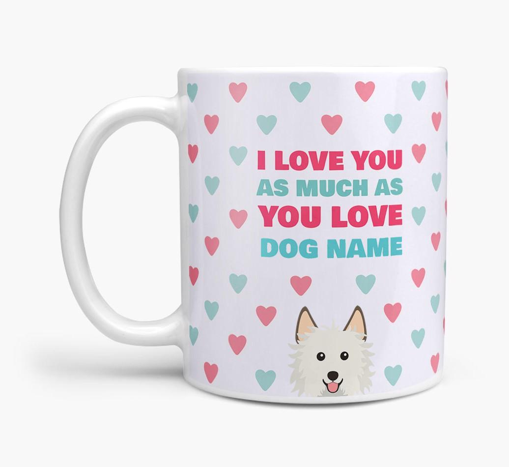 Personalised {breedFullName} 'I Love You As Much As You Love {dogsName}' Mug