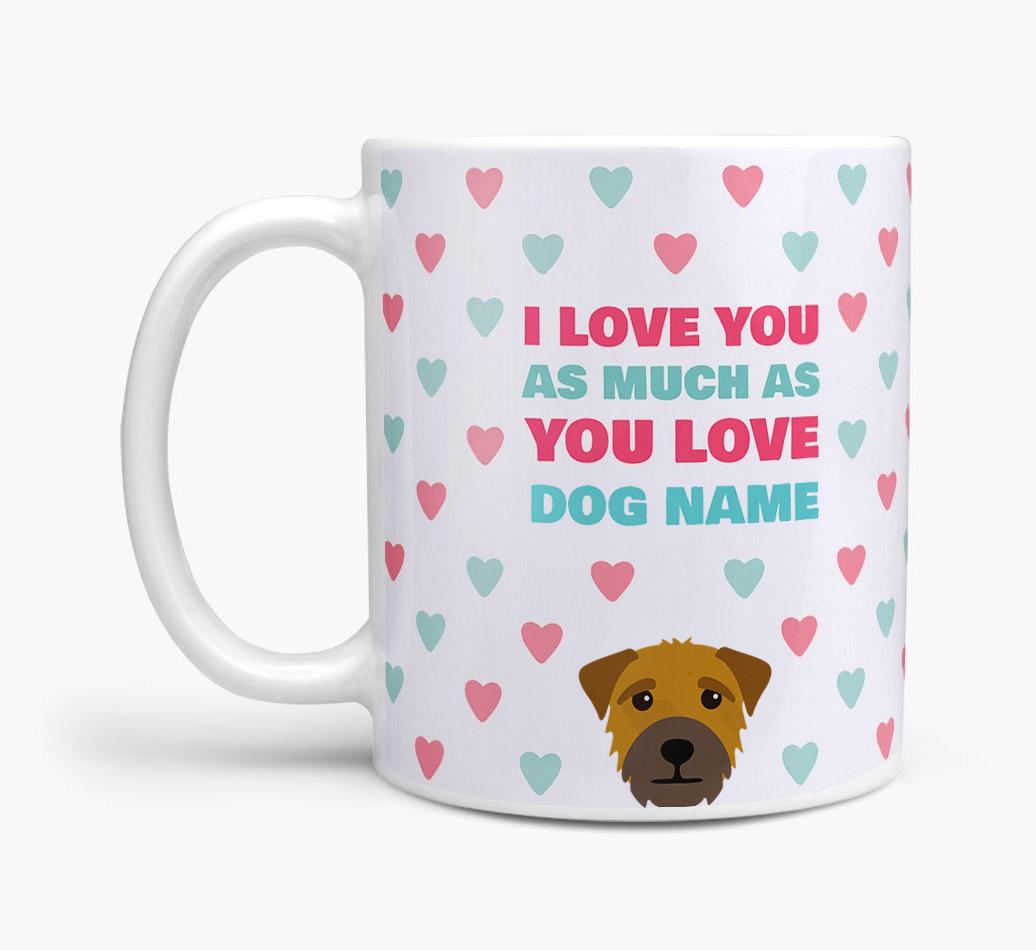Personalised {breedFullName} 'I Love You As Much As You Love {dogsName}' Mug