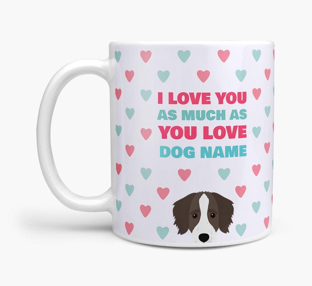 Personalised {breedFullName} 'I Love You As Much As You Love {dogsName}' Mug