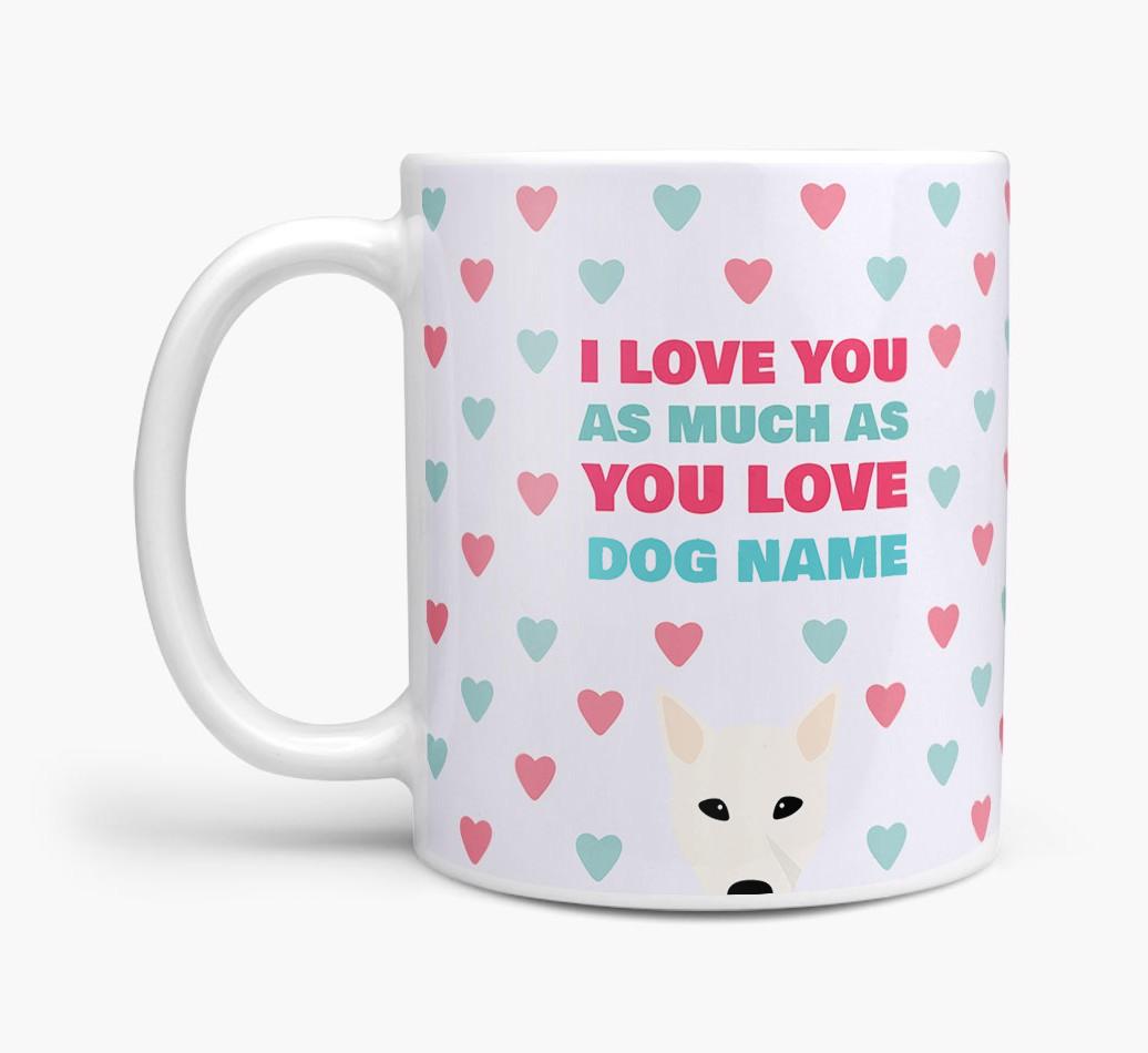Personalised {breedFullName} 'I Love You As Much As You Love {dogsName}' Mug