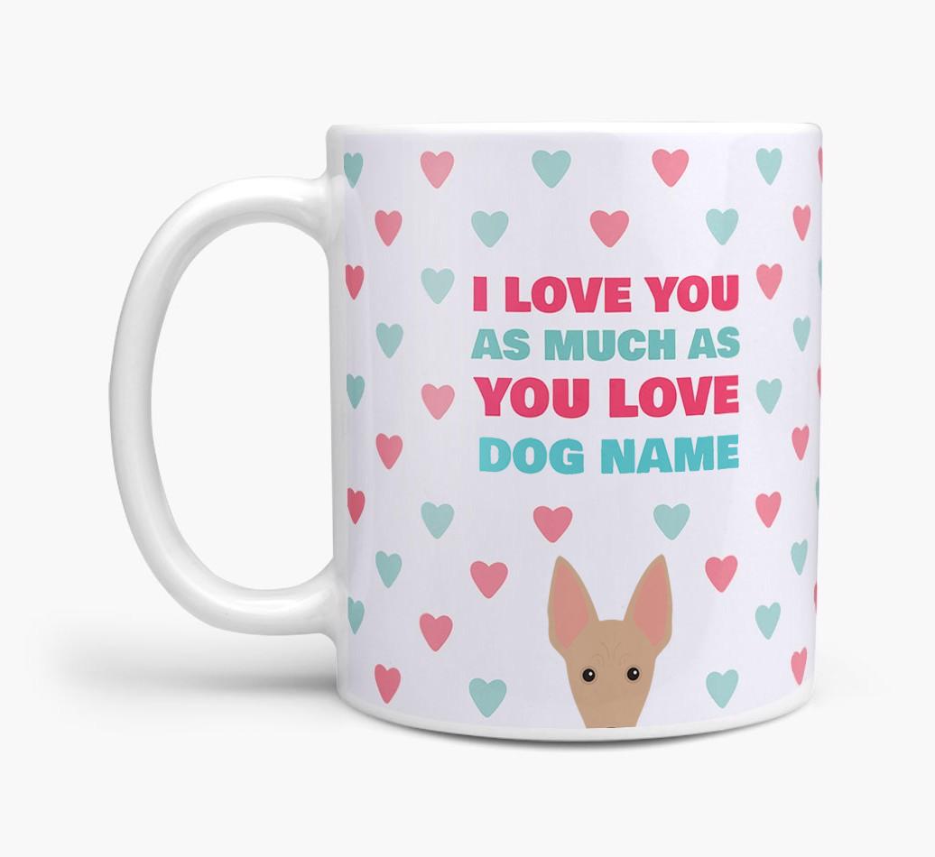 Personalised {breedFullName} 'I Love You As Much As You Love {dogsName}' Mug