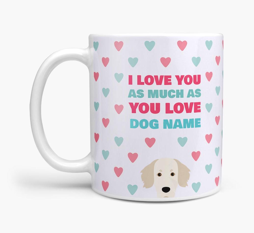 Personalised {breedFullName} 'I Love You As Much As You Love {dogsName}' Mug