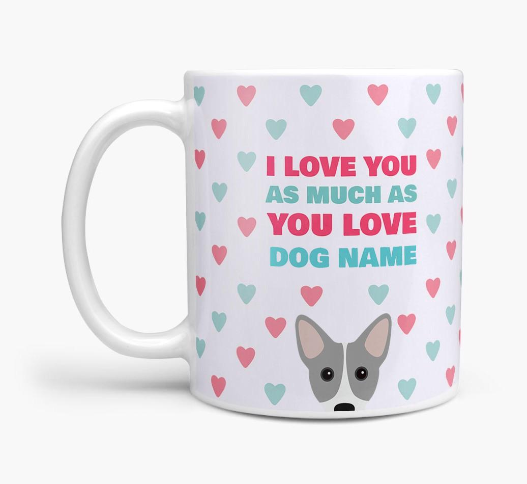 Personalised {breedFullName} 'I Love You As Much As You Love {dogsName}' Mug