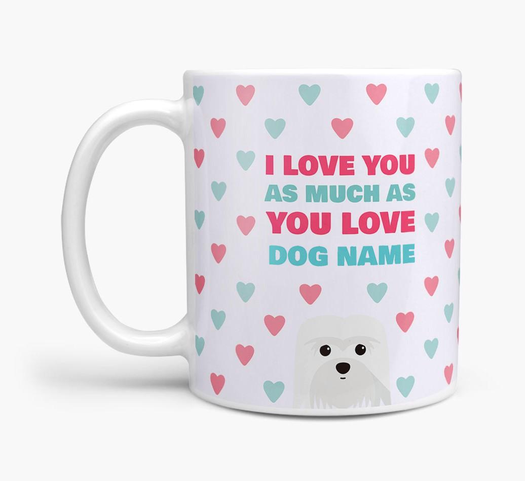 Personalised {breedFullName} 'I Love You As Much As You Love {dogsName}' Mug