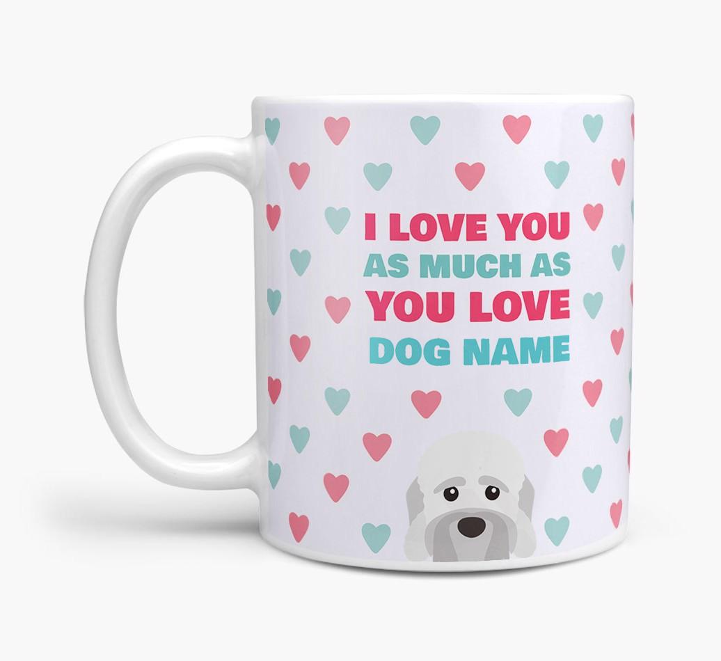 Personalised {breedFullName} 'I Love You As Much As You Love {dogsName}' Mug