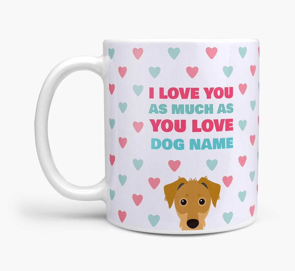 Personalised {breedFullName} 'I Love You As Much As You Love {dogsName}' Mug