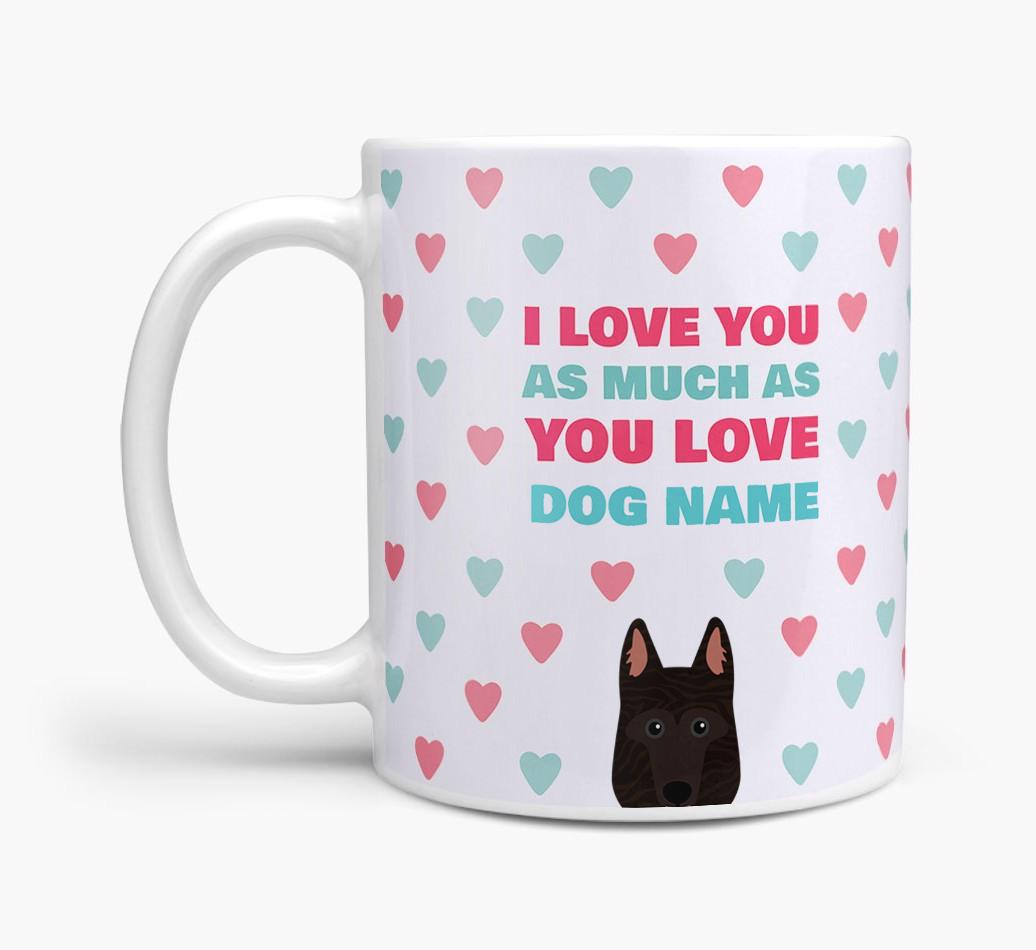 Personalised {breedFullName} 'I Love You As Much As You Love {dogsName}' Mug