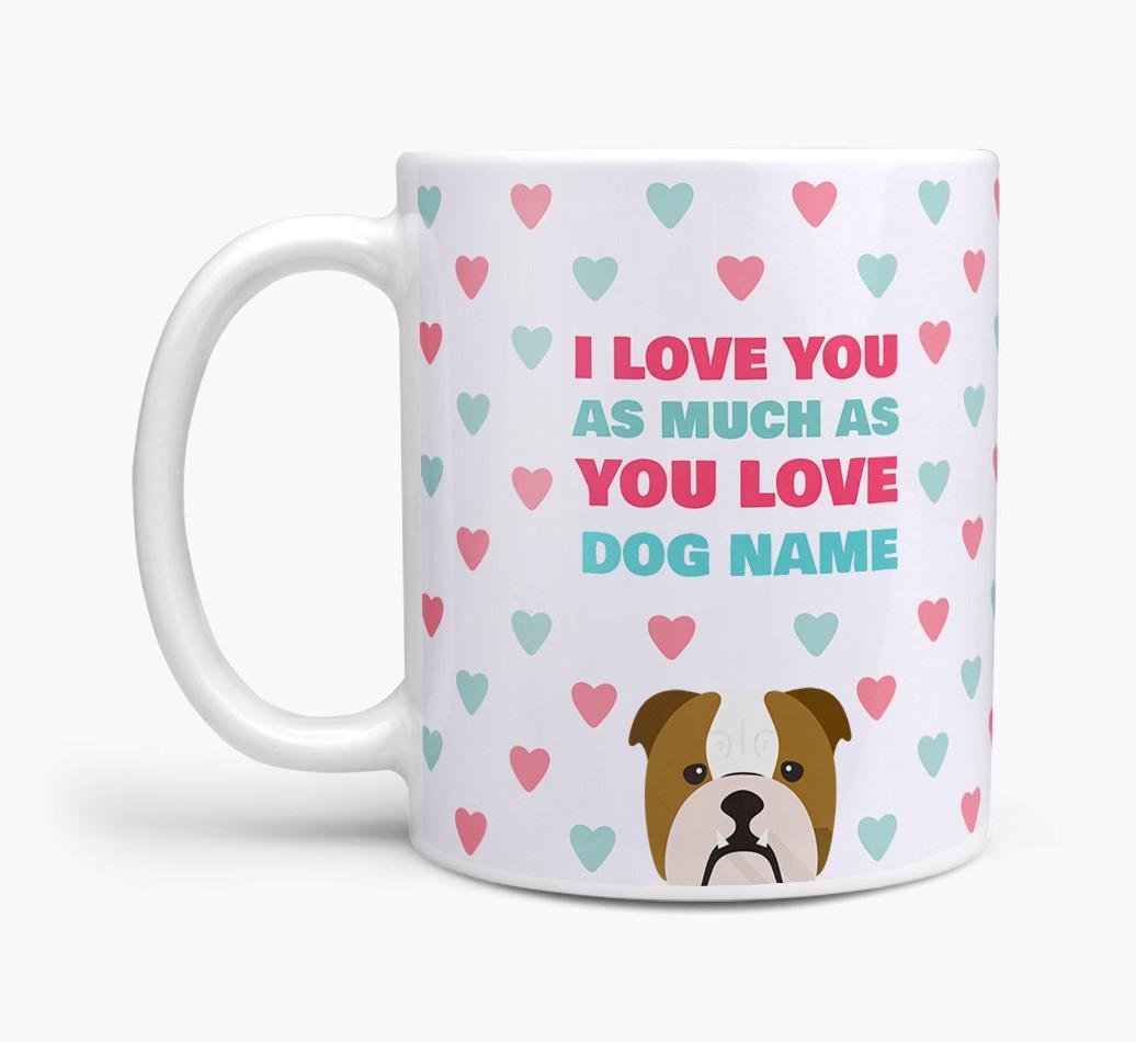 Personalised {breedFullName} 'I Love You As Much As You Love {dogsName}' Mug