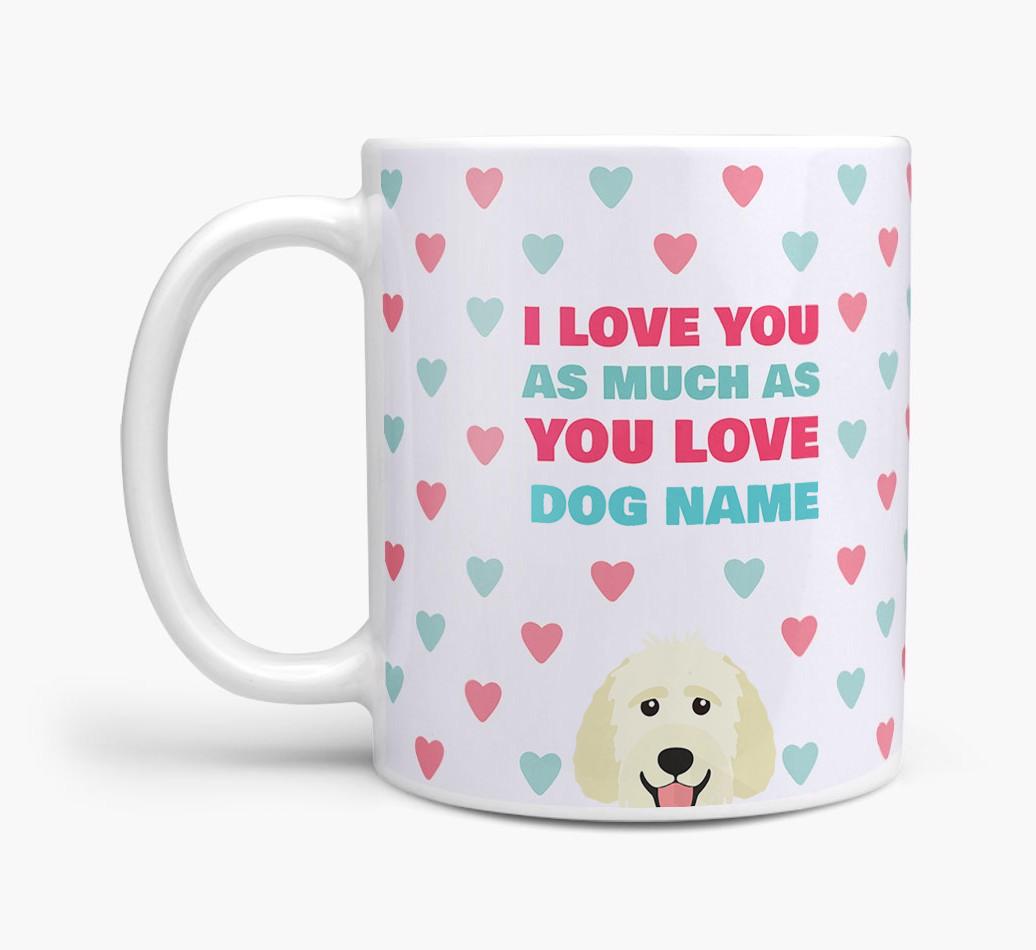 Personalised {breedFullName} 'I Love You As Much As You Love {dogsName}' Mug