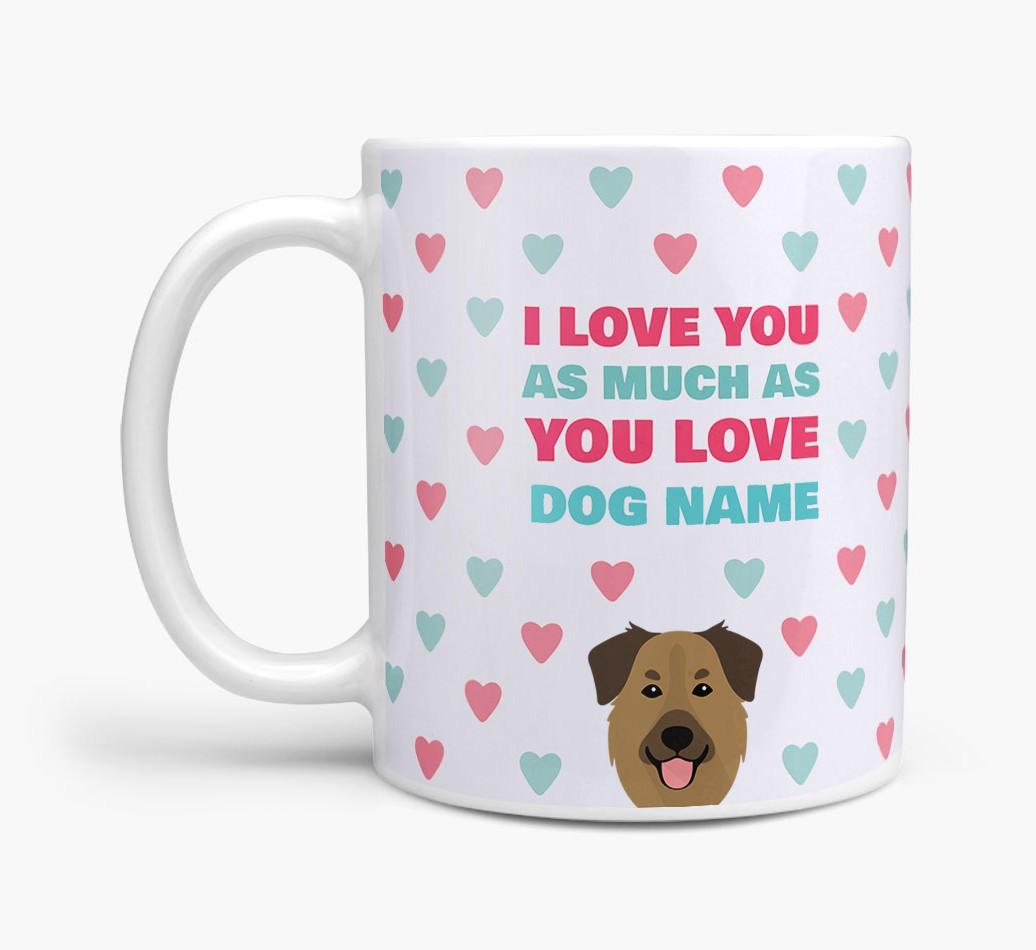 Personalised {breedFullName} 'I Love You As Much As You Love {dogsName}' Mug
