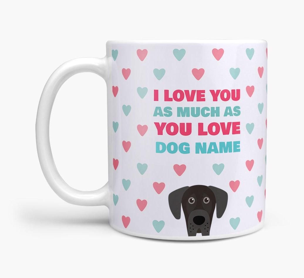 Personalised {breedFullName} 'I Love You As Much As You Love {dogsName}' Mug