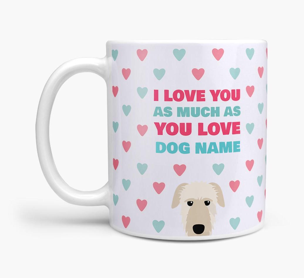 Personalised {breedFullName} 'I Love You As Much As You Love {dogsName}' Mug