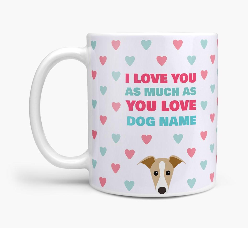 Personalised {breedFullName} 'I Love You As Much As You Love {dogsName}' Mug