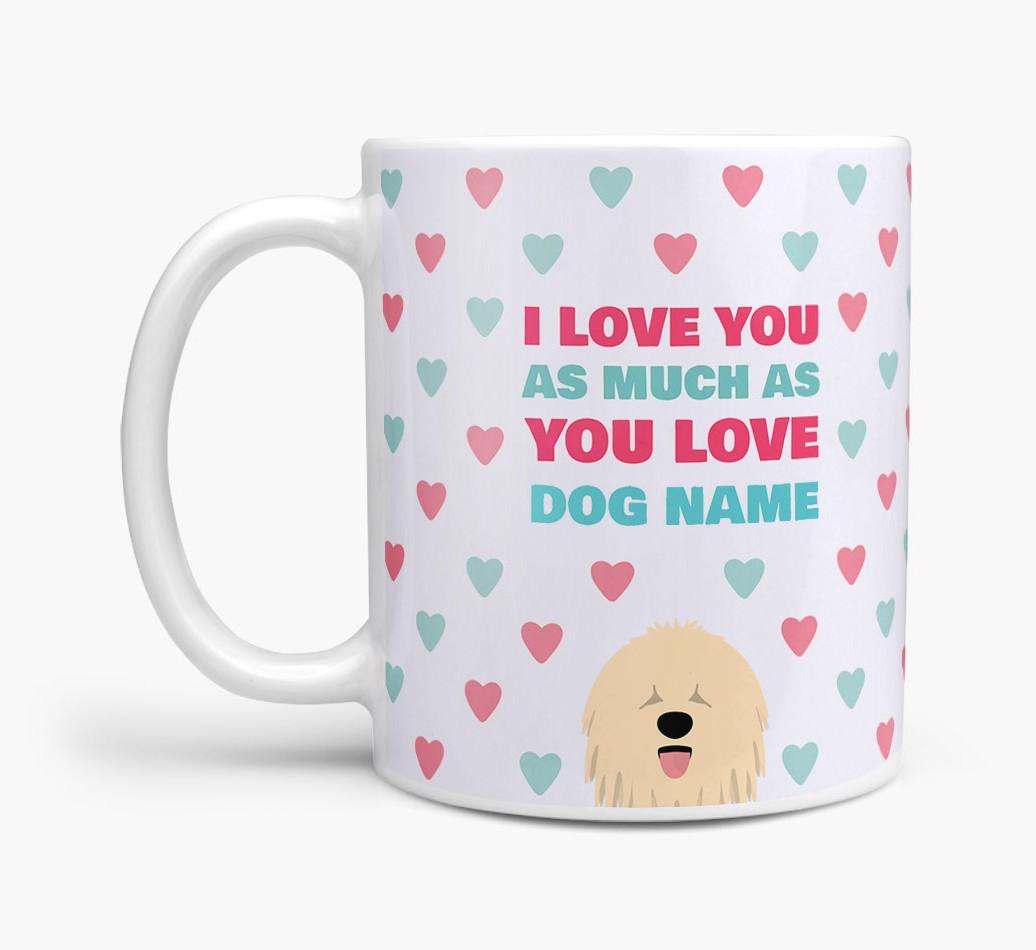 Personalised {breedFullName} 'I Love You As Much As You Love {dogsName}' Mug