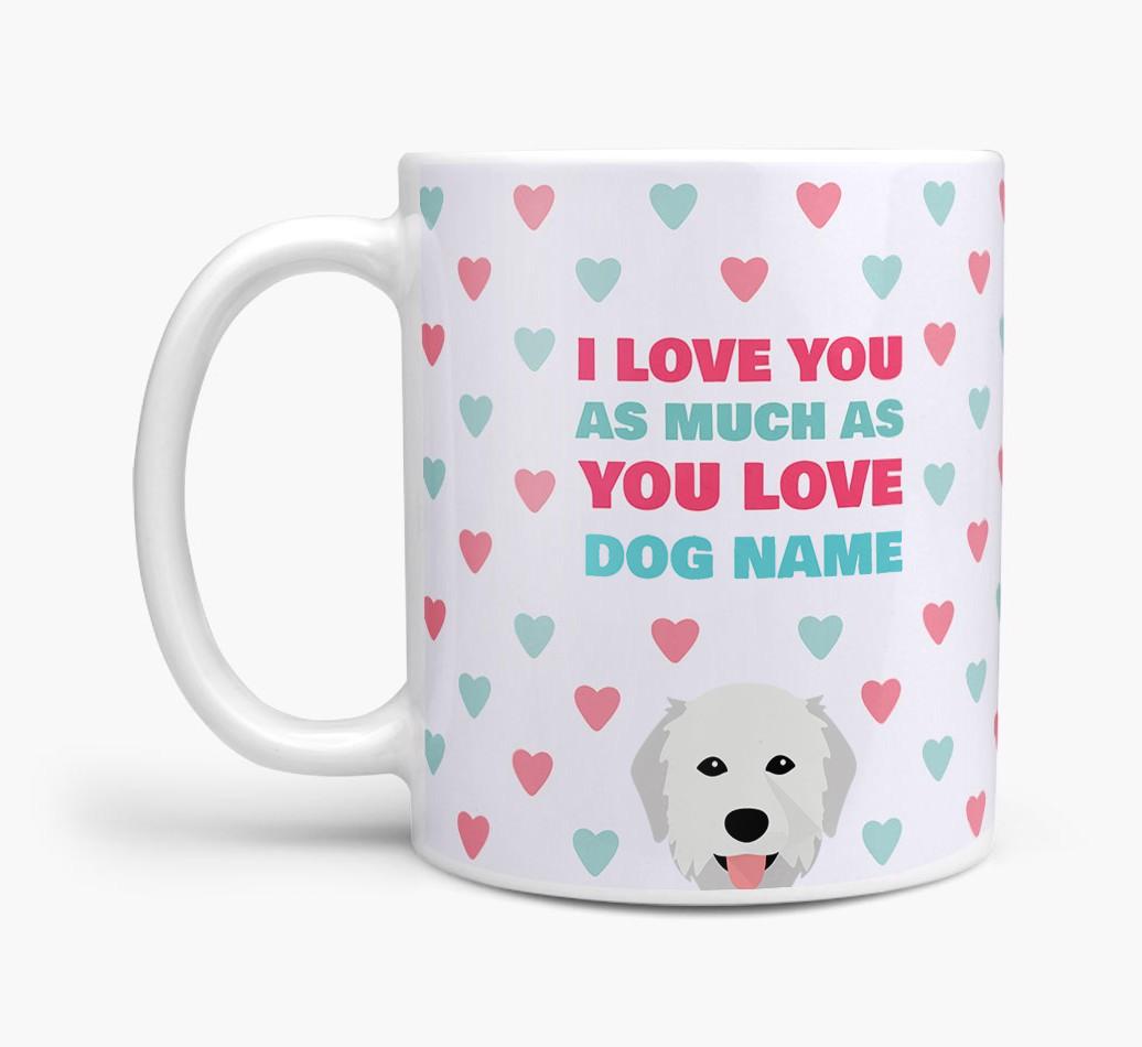 Personalised {breedFullName} 'I Love You As Much As You Love {dogsName}' Mug