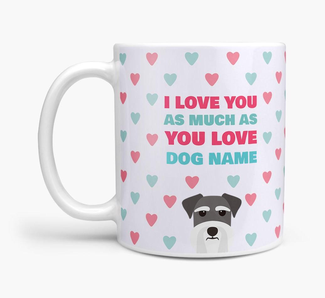 Personalised {breedFullName} 'I Love You As Much As You Love {dogsName}' Mug
