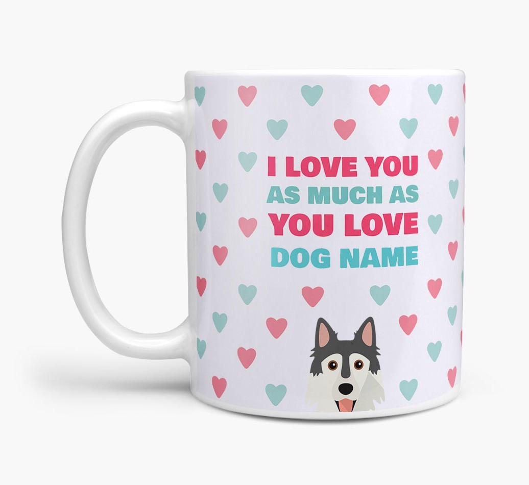 Personalised {breedFullName} 'I Love You As Much As You Love {dogsName}' Mug