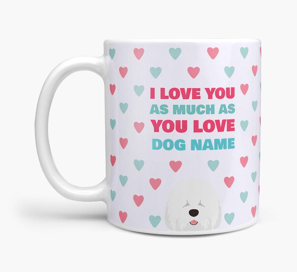 Personalised {breedFullName} 'I Love You As Much As You Love {dogsName}' Mug