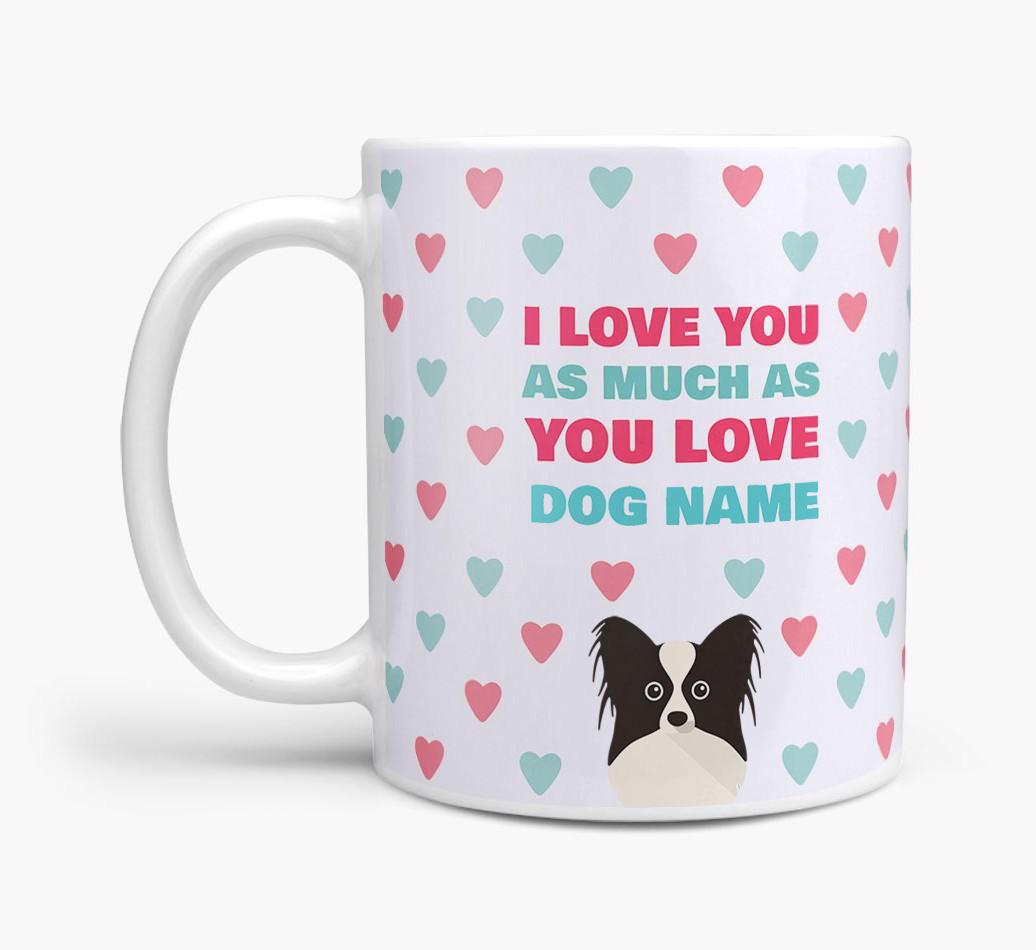 Personalised {breedFullName} 'I Love You As Much As You Love {dogsName}' Mug