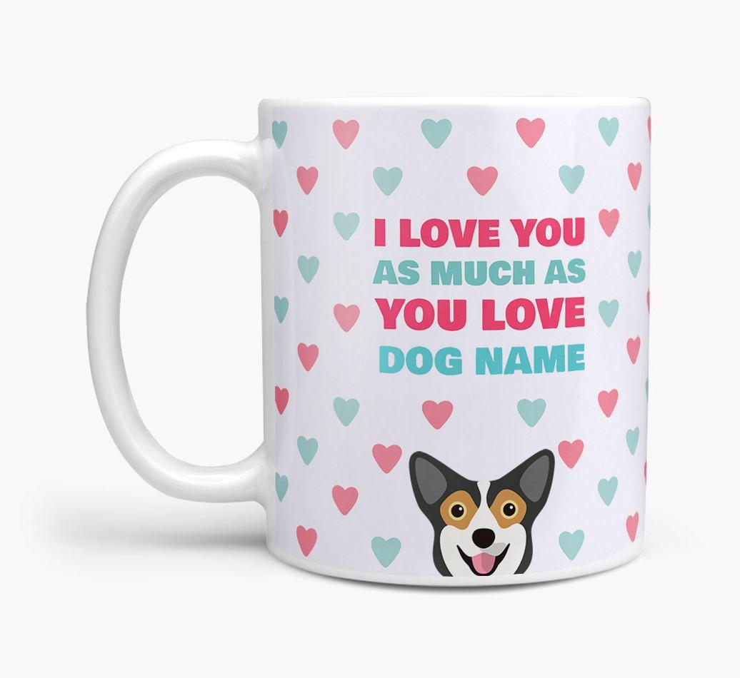 Personalised {breedFullName} 'I Love You As Much As You Love {dogsName}' Mug