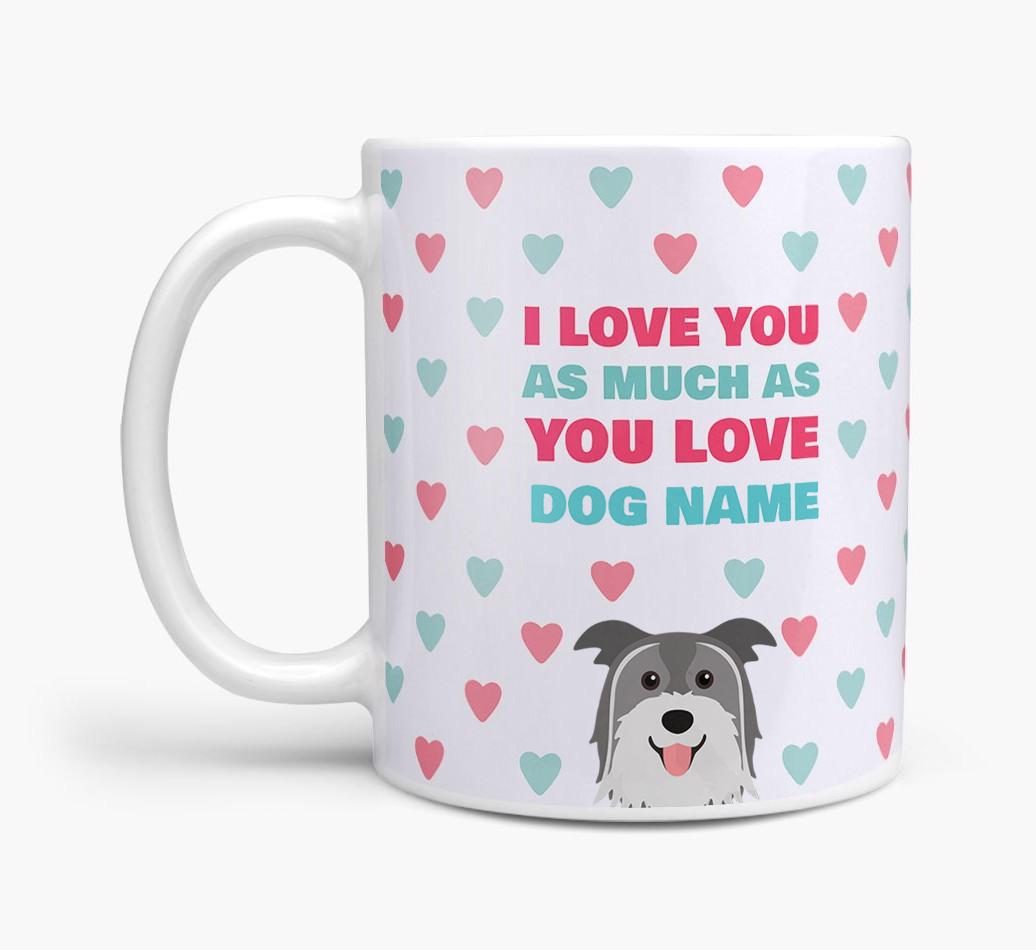 Personalised {breedFullName} 'I Love You As Much As You Love {dogsName}' Mug