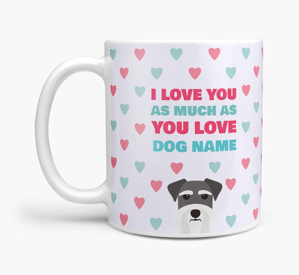 Personalised {breedFullName} 'I Love You As Much As You Love {dogsName}' Mug