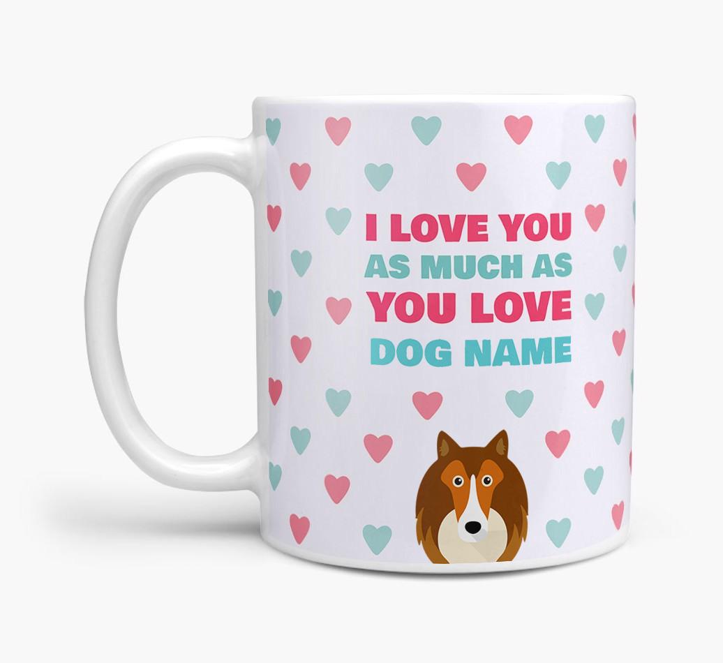Personalised {breedFullName} 'I Love You As Much As You Love {dogsName}' Mug