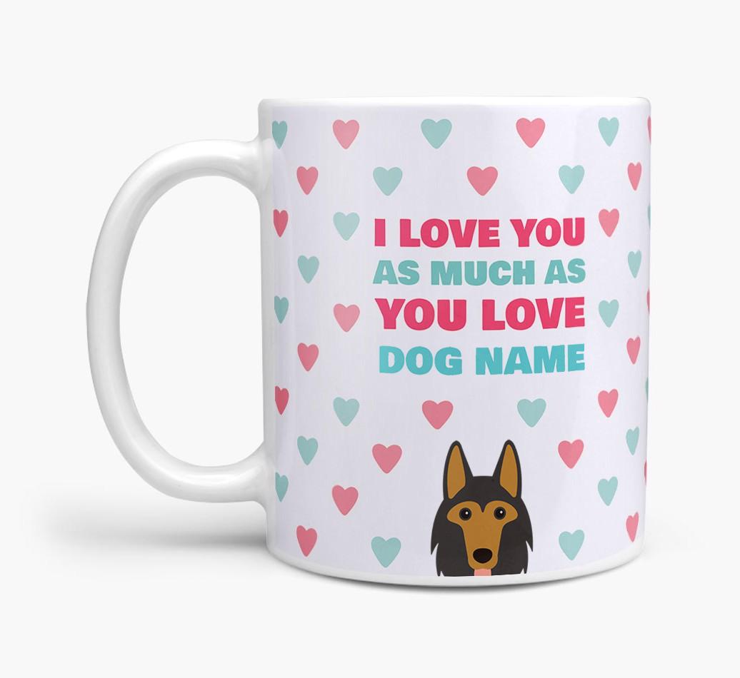 Personalised {breedFullName} 'I Love You As Much As You Love {dogsName}' Mug